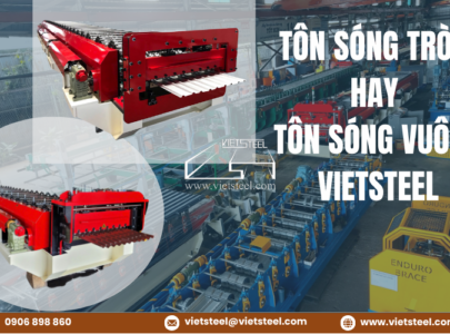 LỰA CHỌN TÔN SÓNG VUÔNG HAY TÔN SÓNG TRÒN – MÁY CÁN TÔN VIETSTEEL