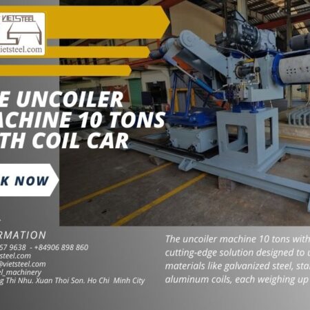 The Uncoiler Machine 10 Tons with Coil Car Precision & Productivity Boost